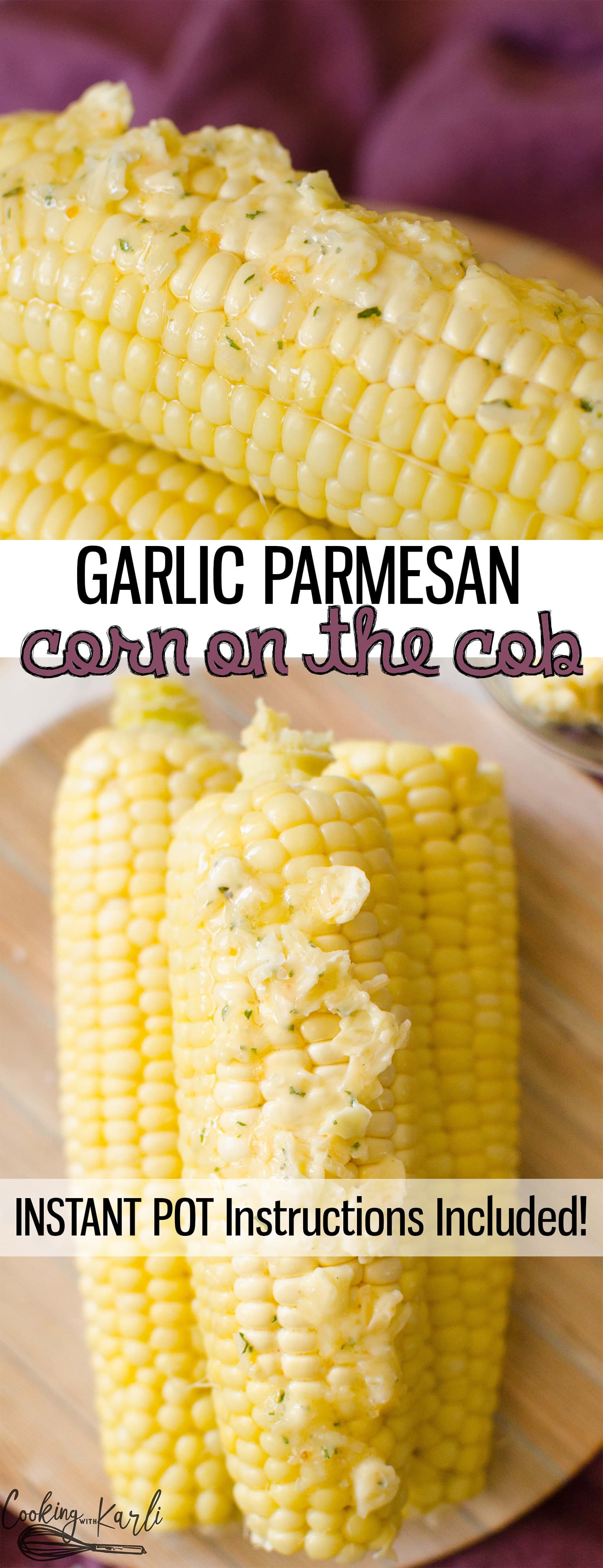 Garlic Parmesan Corn on the Cob is an easy way to take Corn on the Cob to the next level!! Once you taste the garlic and cheese butter on the corn, you'll never want corn any other way again! |Cooking with Karli| #corn #cob #garlic #parmesan #instantpot #recipe #easy 