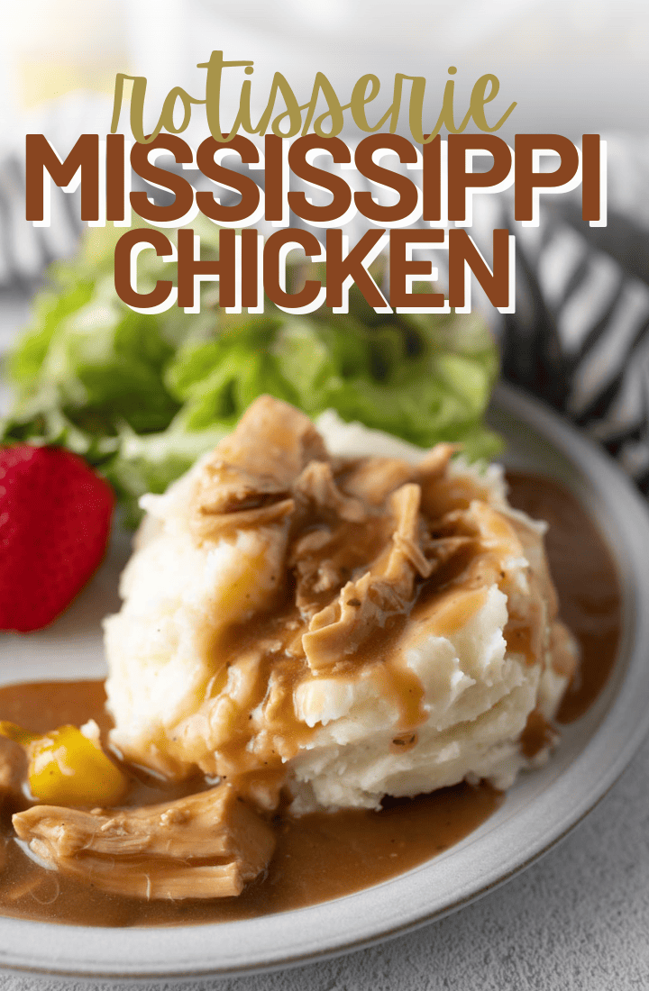 Mississippi Chicken served over mashed potatoes on a plate with salad and a strawberry. Across the top it says "Rotisserie mississippi chicken" in text.